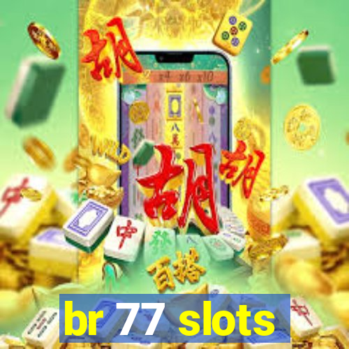 br 77 slots